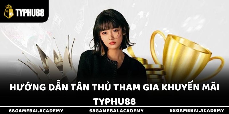Khuyến mãi Typhu88 3 Chỉ 4 bước là bạn đã có thể sở hữu tiền thưởng