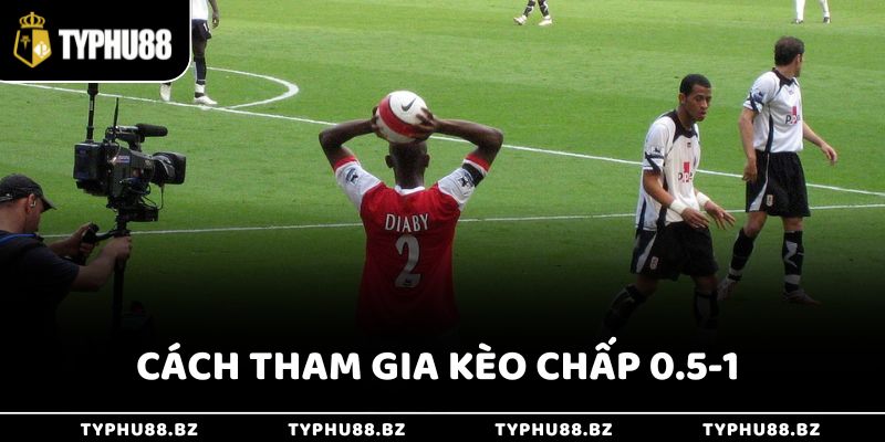 Hướng dẫn tham gia chơi cá cược kèo chấp 0.5-1