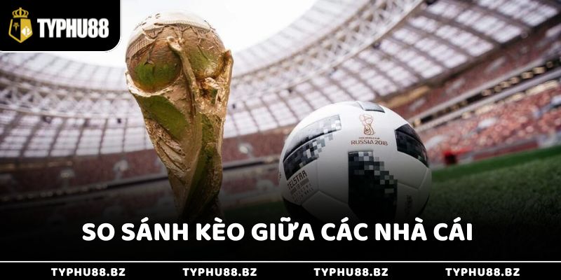 Cách Nhận Biết Kèo Thơm Là Gì Giúp Tận Dụng Thắng Lớn 4 So sánh kèo giữa các nhà cái