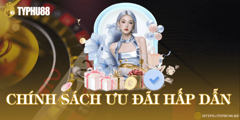 Chính sách ưu đãi hấp dẫn