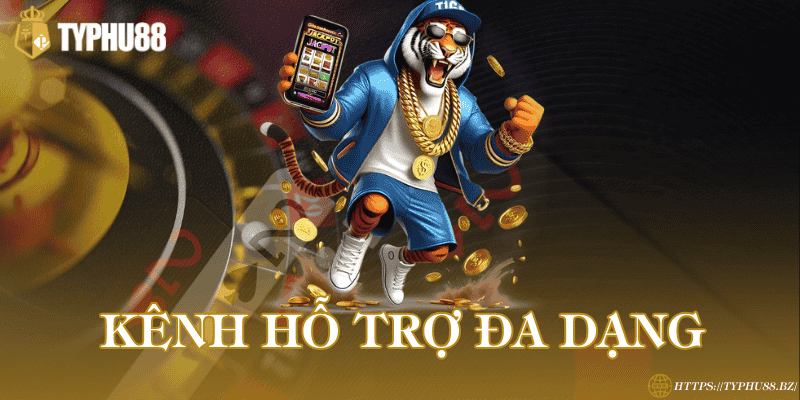 Kênh hỗ trợ đa dạng